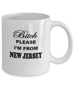 Bitch Please I'm From New Jersey Coffee Mug