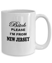 Bitch Please I'm From New Jersey Coffee Mug