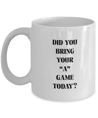 Bring Your A Game Coffee Mug