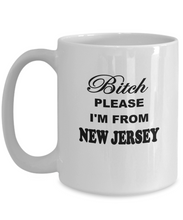 Bitch Please I'm From New Jersey Coffee Mug