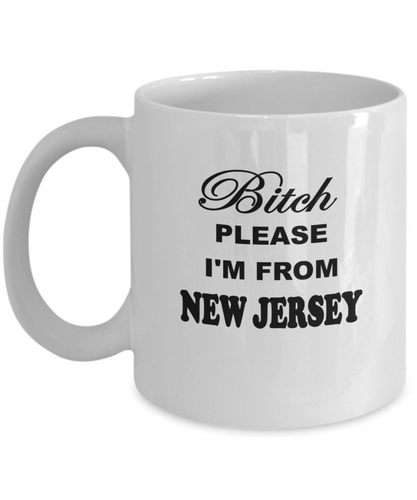 Bitch Please I'm From New Jersey Coffee Mug