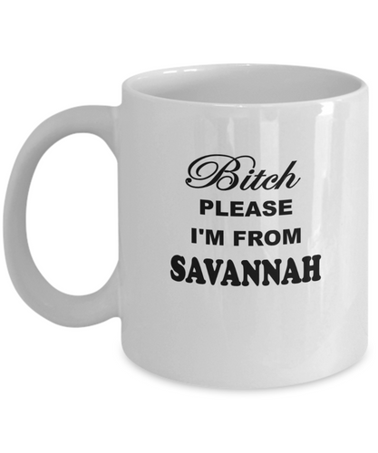 Bitch Please I'm From Savannah Coffee Mug