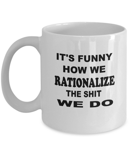 How We Rationalize Coffee Mug