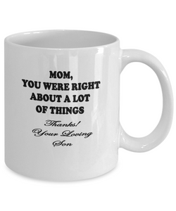 Mom You Were Right From Son Coffee Mug