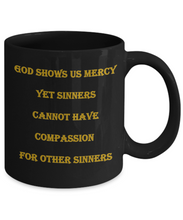 God Shows Mercy Black Coffee Mug