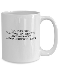 Imagine How GOD Feels Coffee Mug