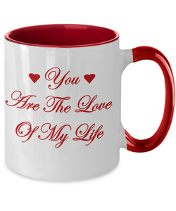 You Are The Love Of My Life Coffee Mug
