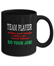 Team Player Do Your Job Coffee Mug BW