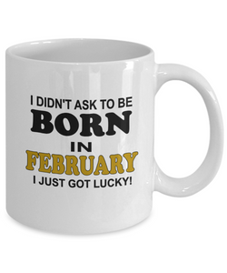 Born In February Got Lucky Coffee Mug