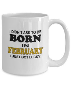 Born In February Got Lucky Coffee Mug