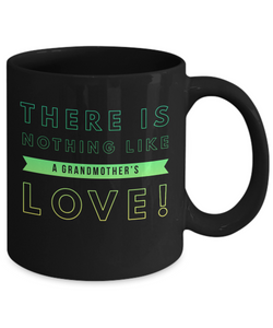 There is Nothing Like a Grandmother's Love Mug
