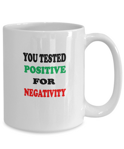 Tested Positive For Negativity Coffee Mug