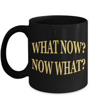 What Now Coffee Mug