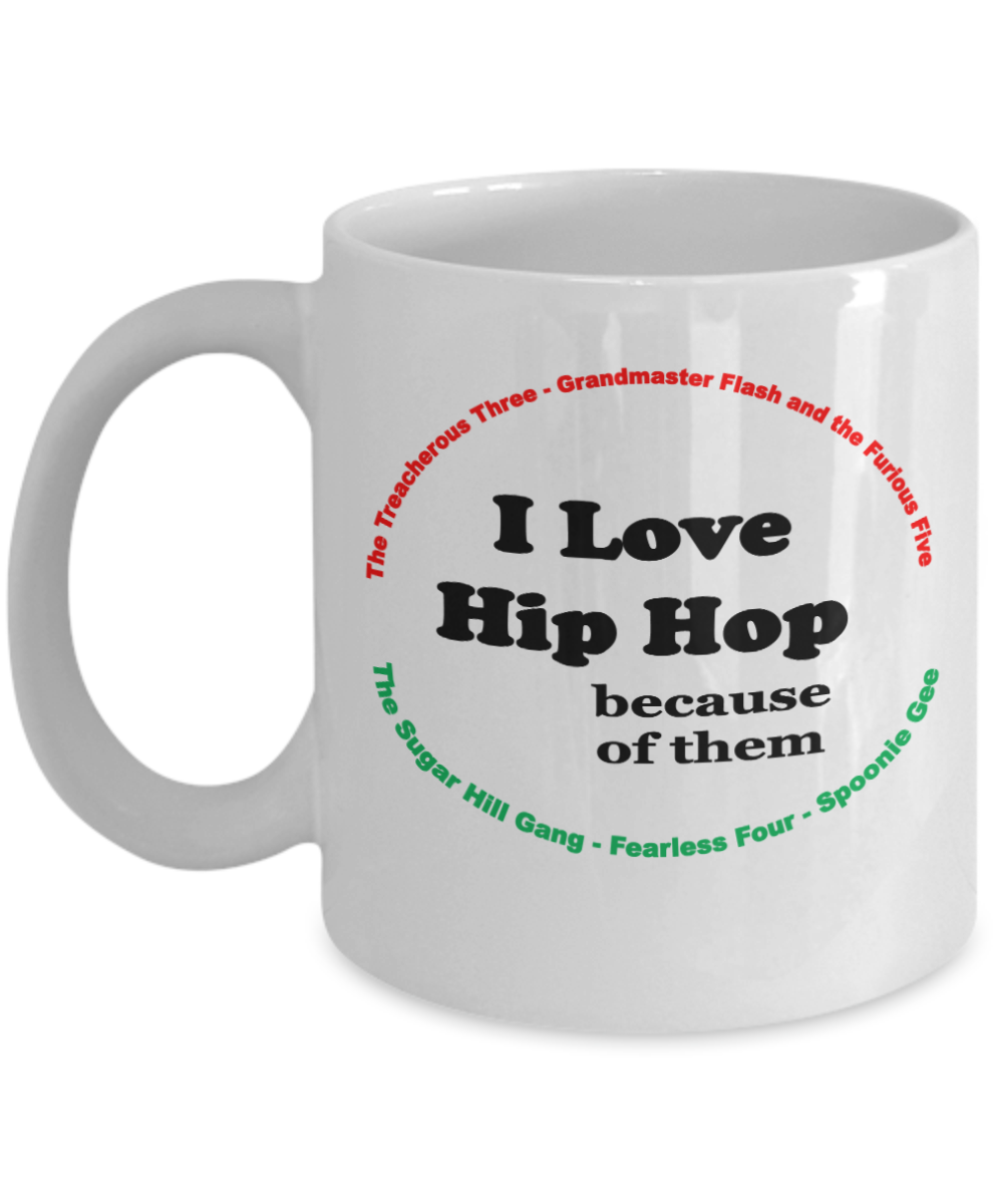 I Love Hip Hop Because Of Them Old School Mug