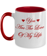 You Are The Love Of My Life Coffee Mug