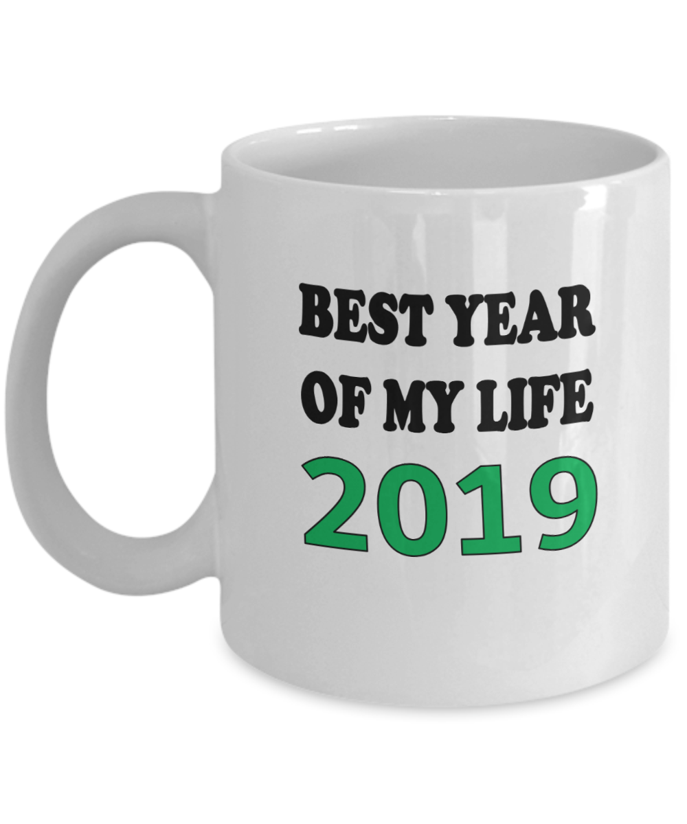 Best Year Of My Life 2019 Coffee Mug