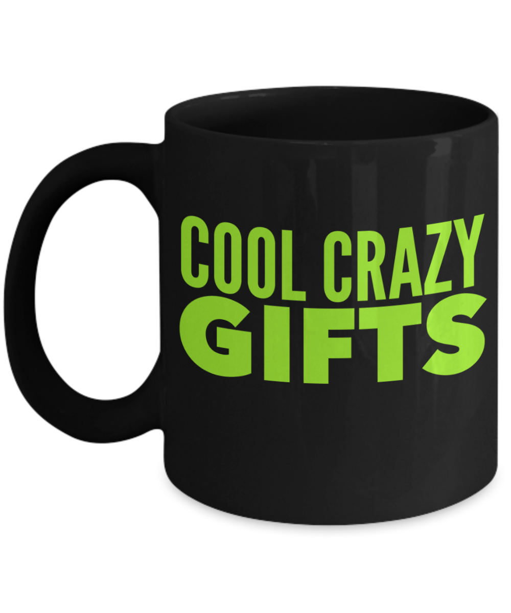 Cool Crazy Gifts Coffee Mug