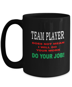 Team Player Do Your Job Coffee Mug BW