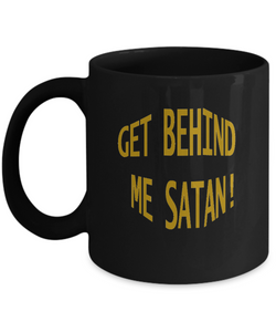 Get Behind Me Satan Coffee Mug