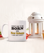 Born In New Orleans Just Got Lucky Coffee Mug
