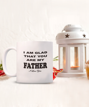 Glad You Are My Father Coffee Mug