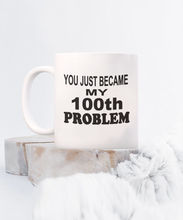 My 100th Problem Coffee Mug BW