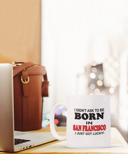 Born in San Francisco Just Got Lucky Coffee Mug