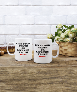 Your Truth Or The Truth Coffee Mug